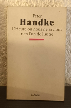 L'Heure O'u nous ne savions (usado) - Peter Handke