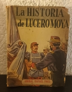 La historia de Lucero Moya (usado, tapa despegada y con detalle) - Anibal Rafael Perez