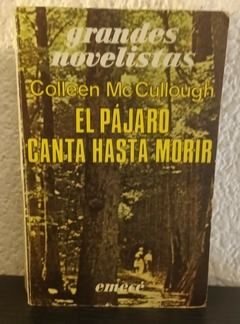 El pájaro canta hasta morir (usado, b) - Colleen Mc Cullough