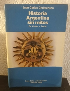 Historia Argentina sin mitos (usado) - Juan Carlos Christensen