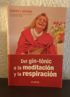 Del Gin Tónic a la meditación y a la respiración (usado) - Goyoaga