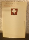 La vie musicale en Suisse (usado) - Dominique Rosset