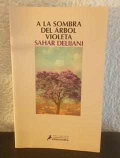 A la sombra del árbol violeta (usado) - Sahar Delijani