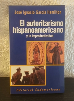 El autoritarismo hispanoamericano (usado) - José I. Garcia Hamilton