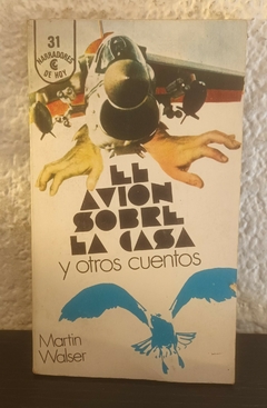 El avion sobre la casa y otros cuentos (usado) - Martín Walser (31)