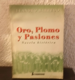 Oro, plomo y pasiones (usado) - Leandro Barredo