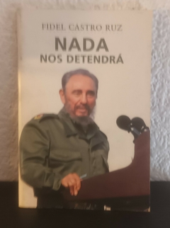 Nada nos detendrá (usado) - Fidel Castro Ruz