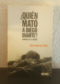 Quién mato a Diego Duarte? (usado) - Alicia Dujovne Ortiz