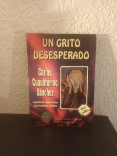 Un grito desesperado (usado) - Carlos Cuauhtemóc Sánchez