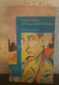 Lucas Lenz y el Museo del Universo (usado) - Pablo de Santis