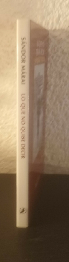 Lo que no quise decir (usado) - Sandor Márai - comprar online