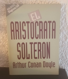 El aristocrata solteron (usado) - Arthur Conan Doyle