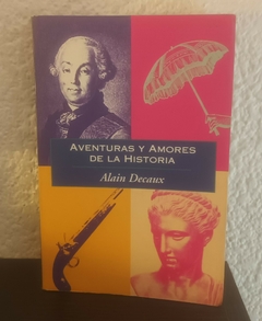 Aventuras y amores de la historia (usado) - Alain Decaux