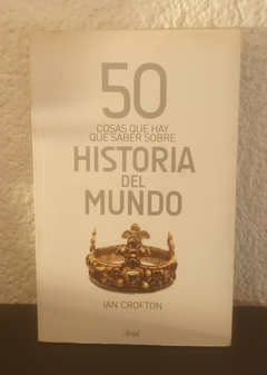 50 cosas que hay que saber sobre historia del mundo (usado) - Crofton