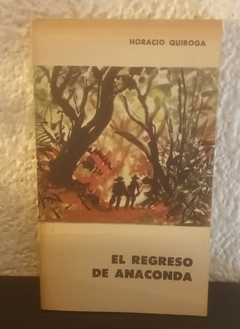 El regreso de Anaconda (usado) - Horacio Quiroga (1961)