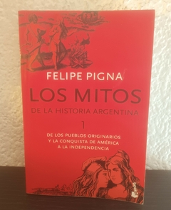 Los mitos de la historia Argentina 1 (usado) - Felipe Pigna (2018)