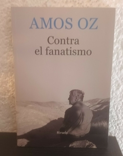 Contra el fanatismo (usado, muy pocas marcas en fluo) - Amos Oz