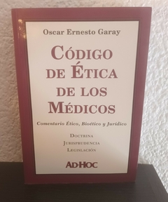 Código de ética de los médicos (usado) - Oscar Ernesto Garay