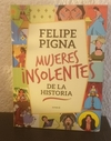 Mujeres insolentes (usado) - Felipe Pigna