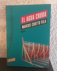 El agua cruda (usado) - Marcos Crotto Vila