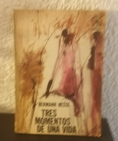 Tres momentos de una vida (usado) - Hermann Hesse