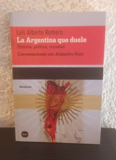 La Argentina que duele (usado, fecha de lectura en birome) - Luis Alberto Romero