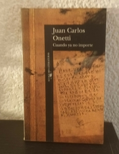 Cuando ya no importe (usado) - Juan Carlos Onetti