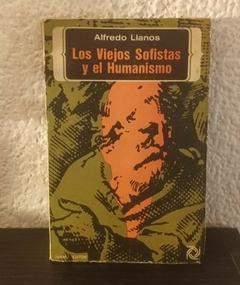 Los viejos sofistas y el humanismo (usado) - Alfredo Llanos