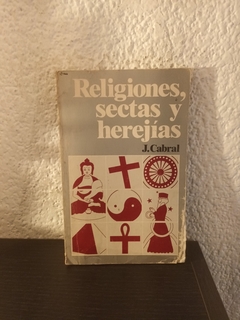 Religiones sectas y herejías (usado, detalle en tapa y primeras hojas) - J. Cabral