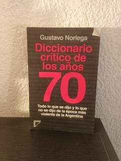 Diccionario crítico de los años 70 (usado) - Gustavo Noriega