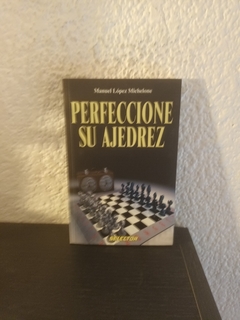 Perfeccione su ajedrez (usado, subrayados en birome) - Manuel López Michelone