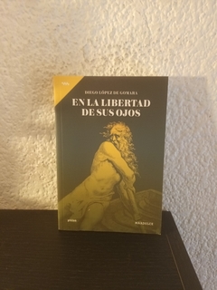 En la libertad de sus ojos (usado) - Diego López de Gomara