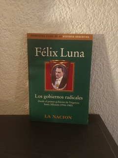 Los gobiernos Radicales (usado) - Félix Luna