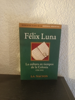 La cultura de la colonia 1536 - 1810 (usado) - Félix Luna