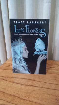 Iron Flowers - Tracy Banghart