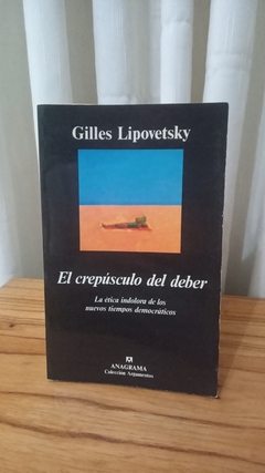 El crepúsculo del deber (usado) - Gilles Lipovetsky