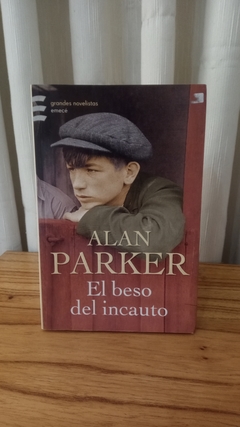 El Beso Del Incauto (usado) - Alan Parker