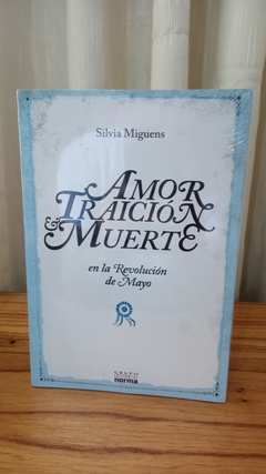 Amor, Traición y muerte - Silvia Miguens