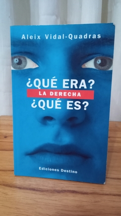 ¿qué Era ? La Derecha ¿qué Es? (usado) - Aleix Vidal-quadras