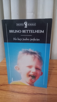 No Hay Padres Perfectos (usado) - Bruno Bettelheim