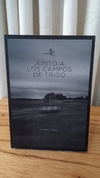 Junto A Los Campos De Trigo (usado) - Javier Vidal