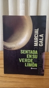 Sentada En Su Verde Limón (usado) - Marcial Gala