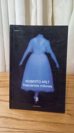 Trescientos millones (usado) - Roberto Arlt