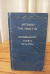 Oscuramente fuerte es la vida (usado) - Antonio Dal Masetto