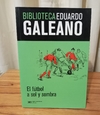 El fútbol a sol y sombra (usado) - Eduardo Galeano