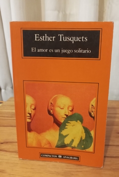 El amor es un juego solitario (usado) - Esther Tusquets