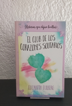 El club de los corazones solitarios (usado) - Elizabeth Eulberg