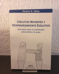 Circuitos mutantes y desengarzamiento evolutivo (usado) - H. Helou