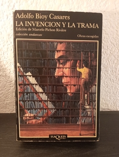 La invención y la trama (usado) - Adolfo Bioy Casares