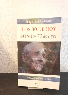 Los 80 de hoy son los 70 de ayer (usado) - Hugo Said Alume